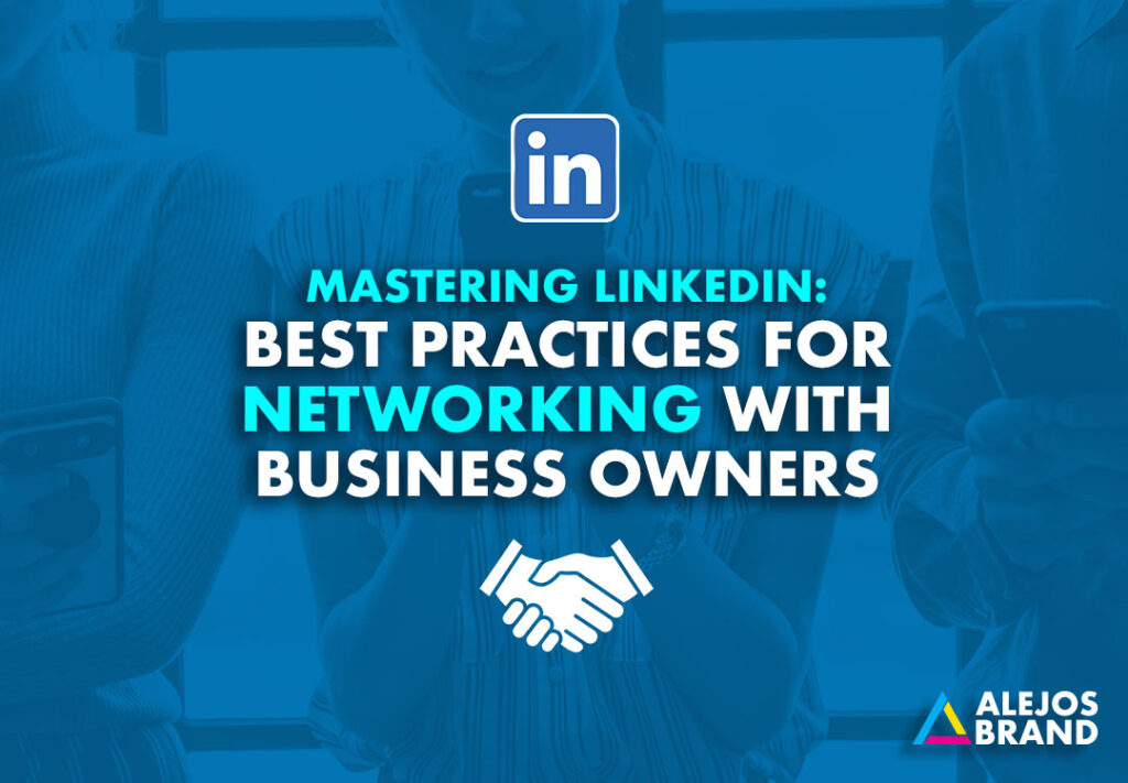 Mastering LinkedIn: Best Practices for Networking with Business Owners